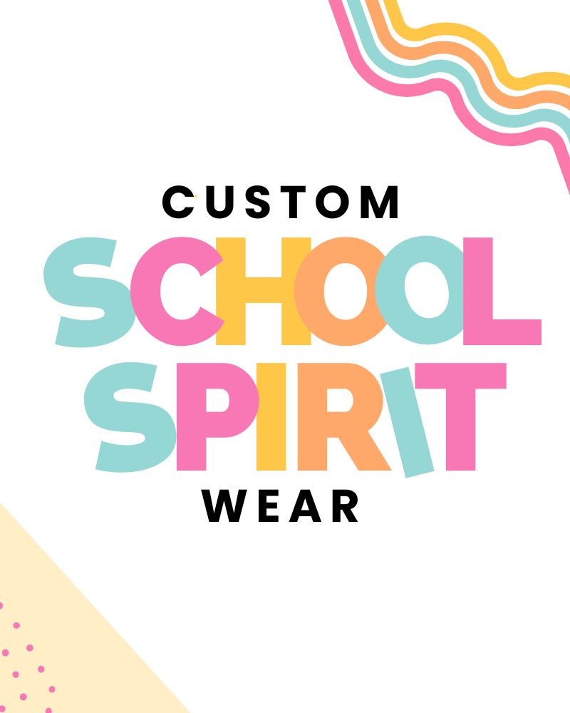 CUSTOM SCHOOL SPIRIT WEAR