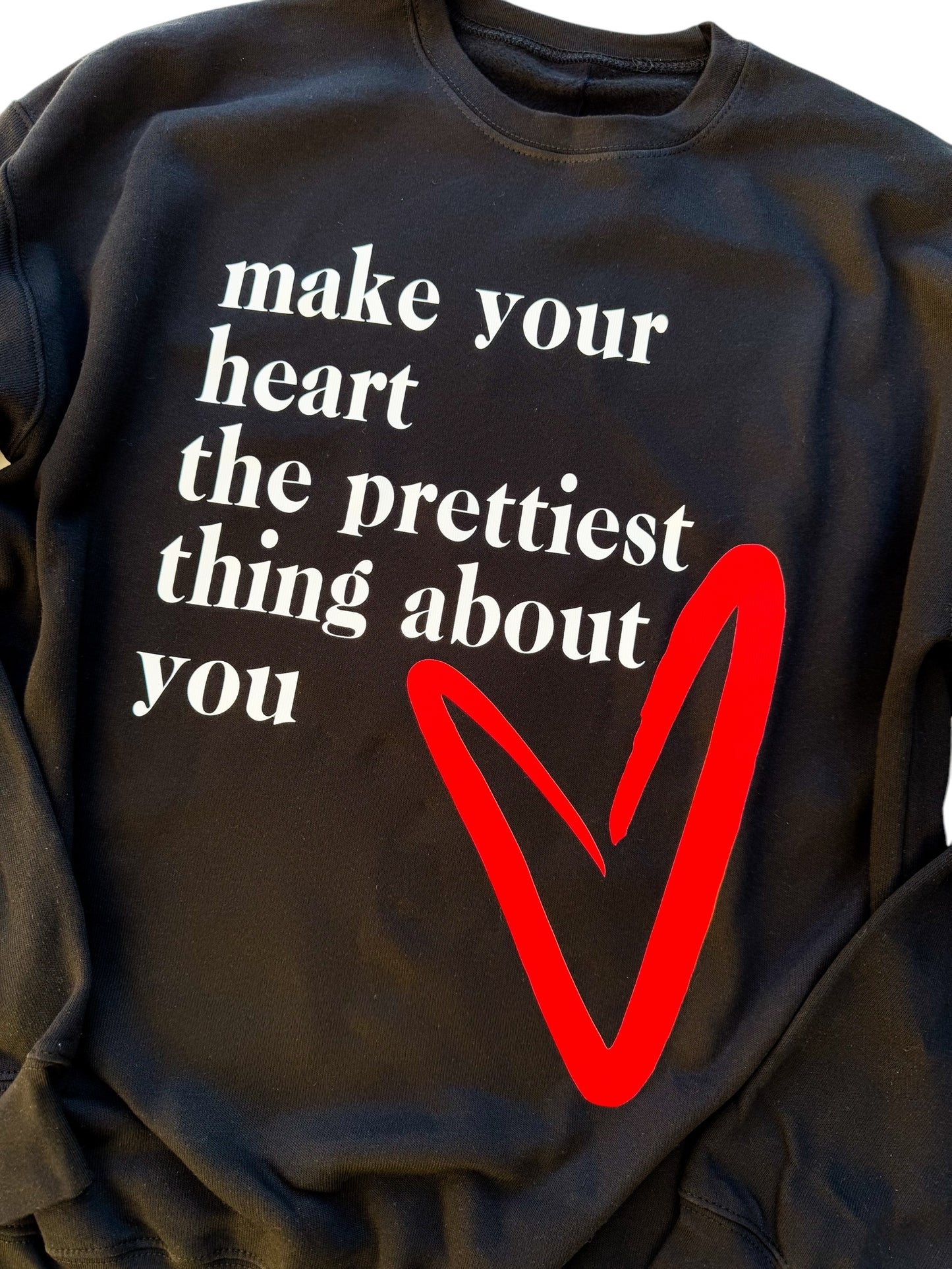 Make your heart the prettiest thing about you