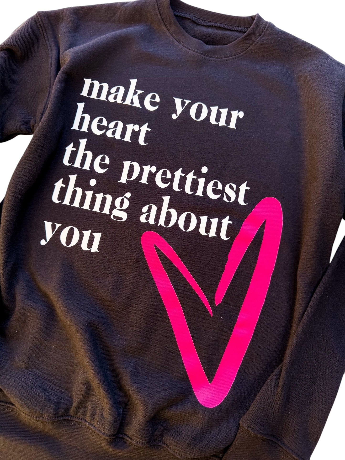 Make your heart the prettiest thing about you