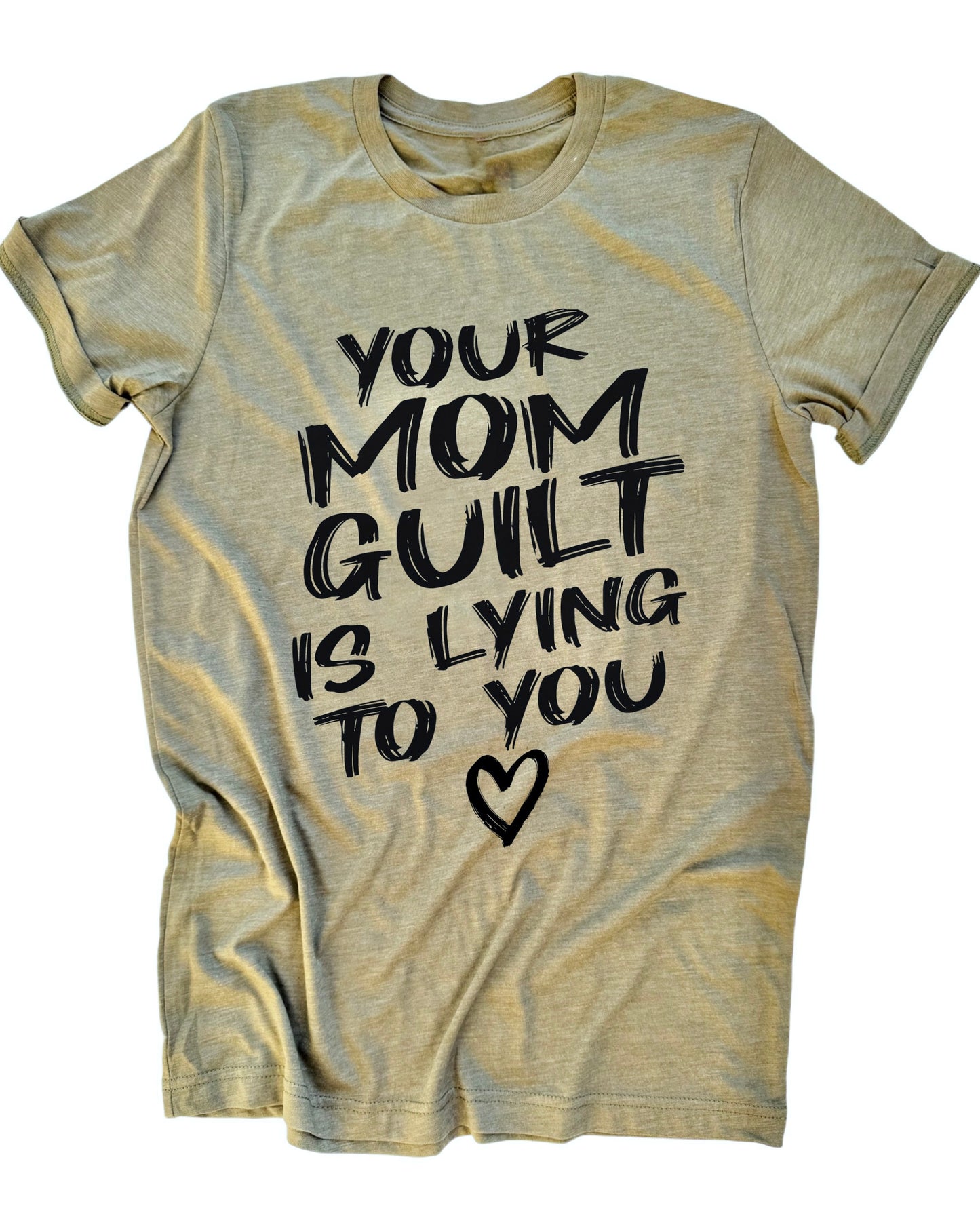 Your Mom Guilt is Lying to you - YOU PICK SHIRT COLOR
