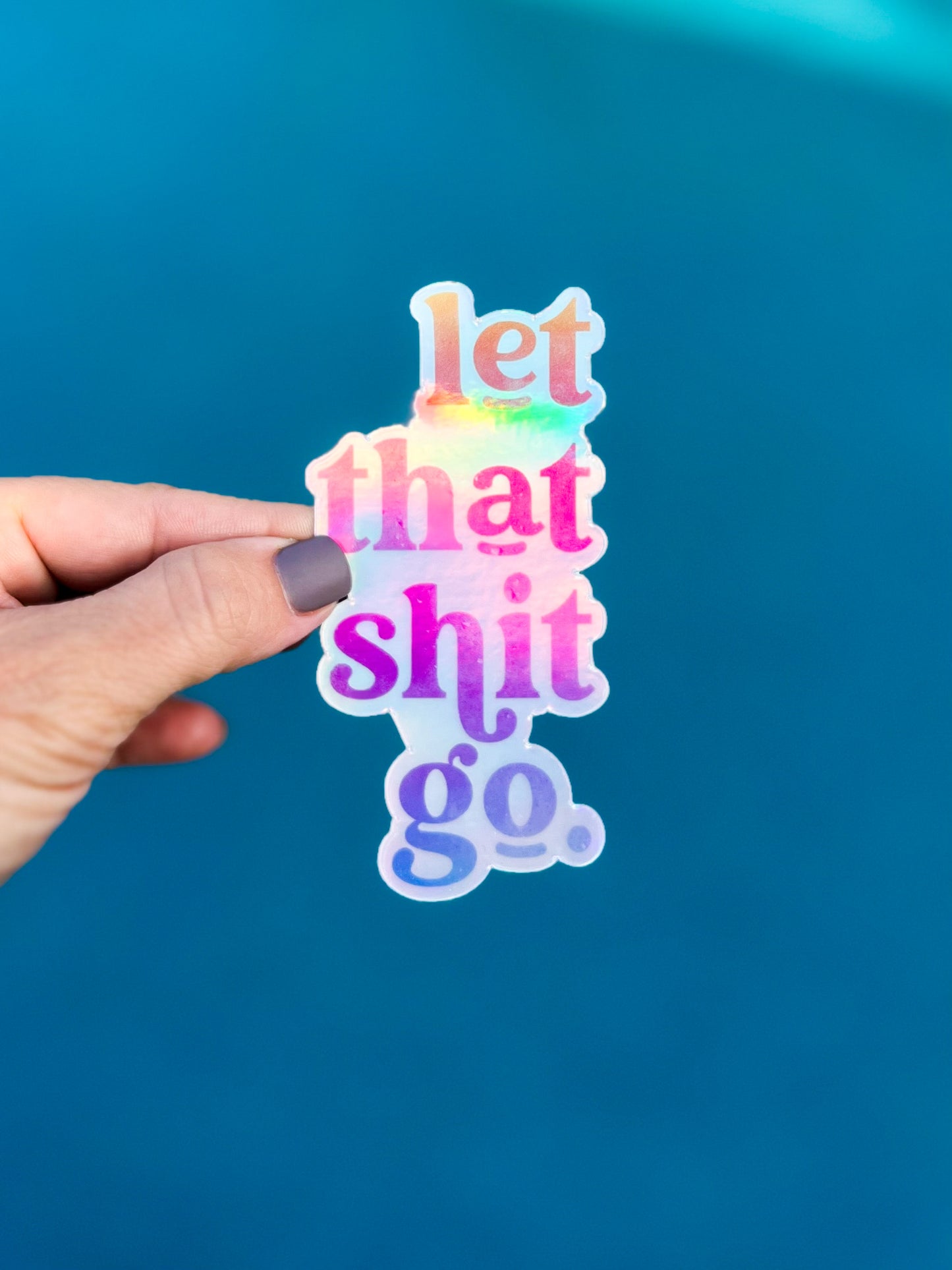 Let that shit go - STICKER