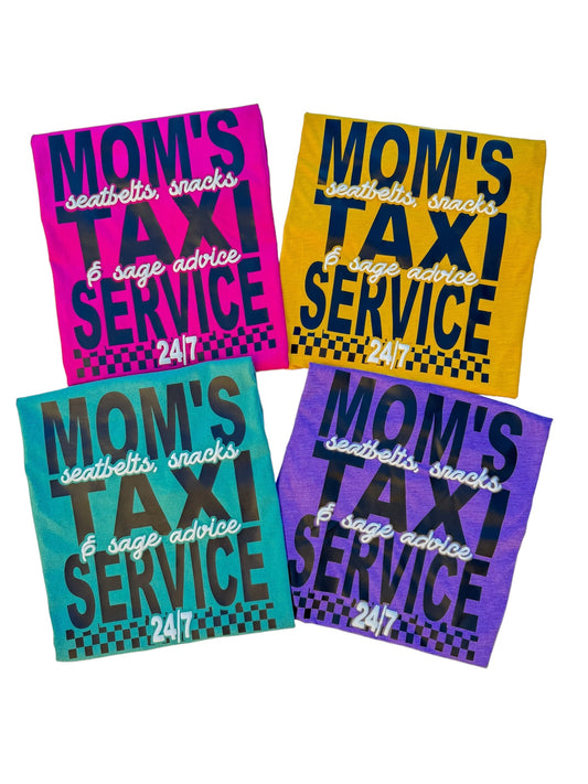 Mom's Taxi Service - YOU PICK SHIRT COLOR