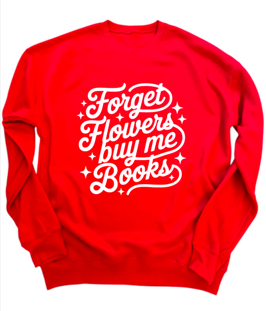 Forget Flowers Buy Me Books - Multiple Colors - Multiple Shirt Styles