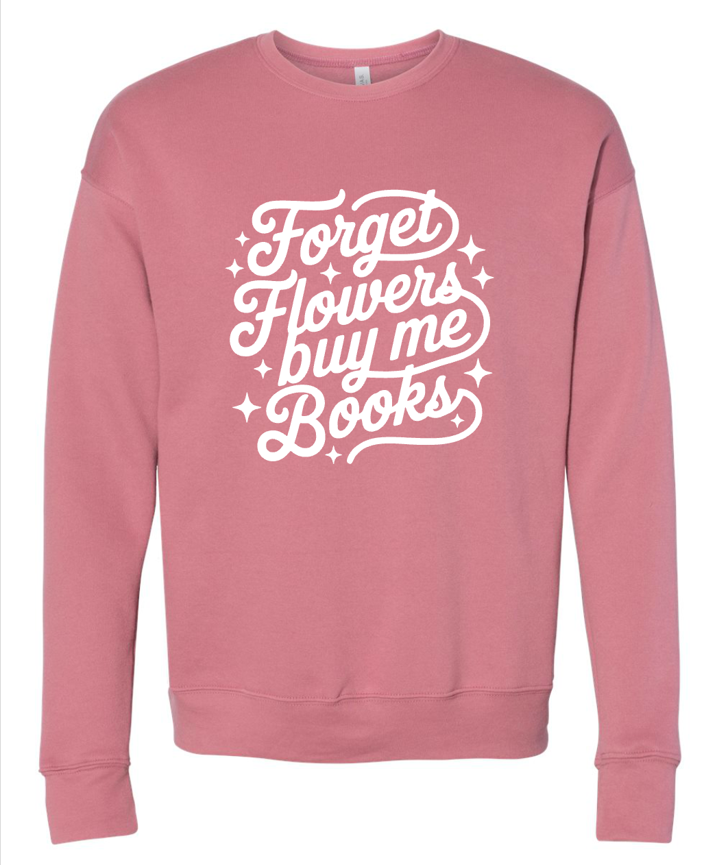 Forget Flowers Buy Me Books - Multiple Colors - Multiple Shirt Styles