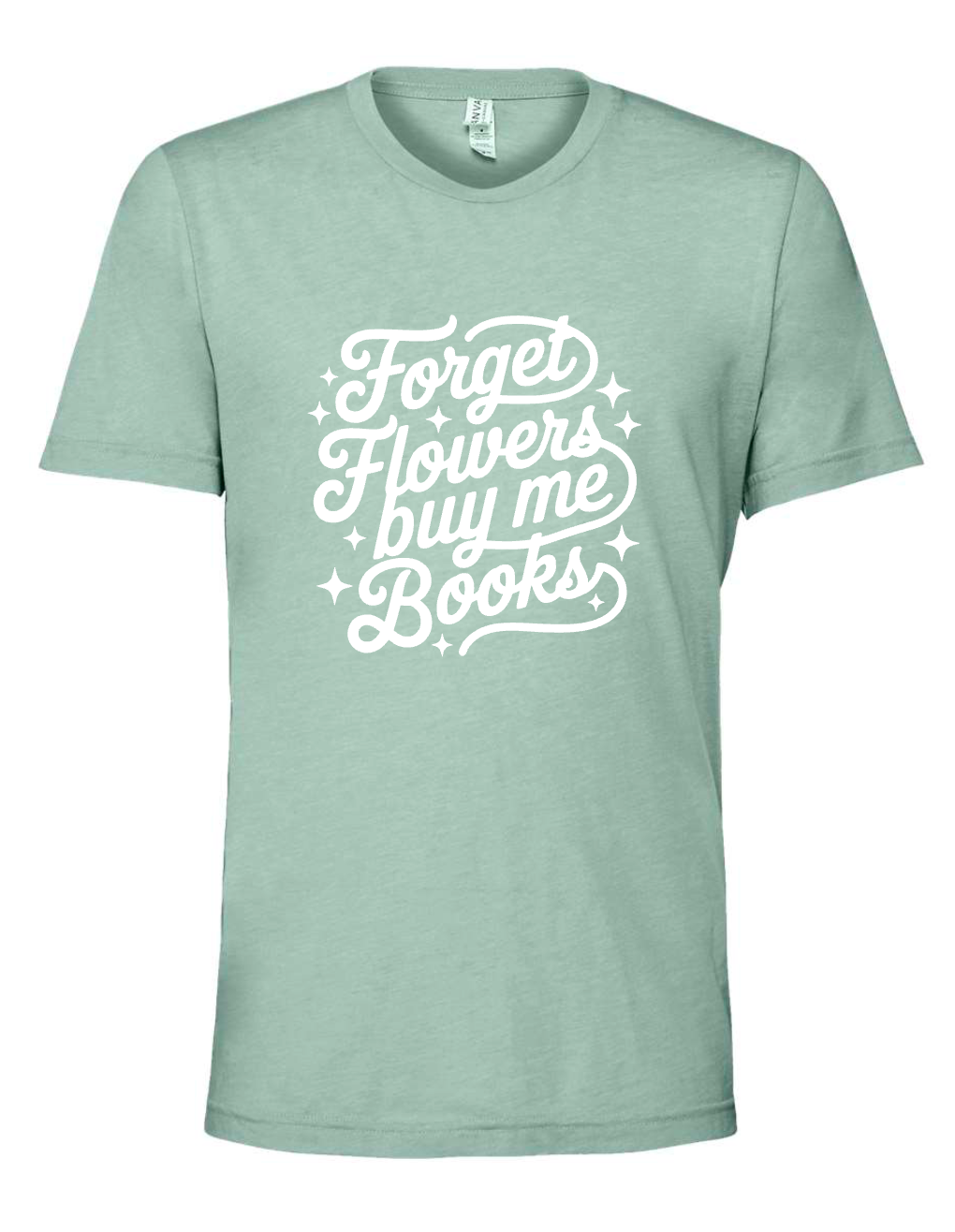 Forget Flowers Buy Me Books - Multiple Colors - Multiple Shirt Styles