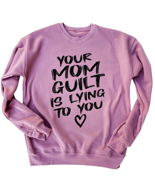 Your Mom Guilt is Lying to you - YOU PICK SHIRT COLOR