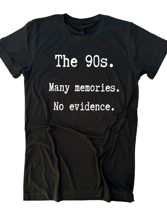 The 90's Many Memories. No Evidence.