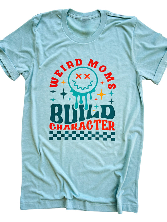 Weird Moms Build Character