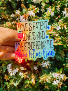 Love is patient - holographic thin blue lihe- STICKER