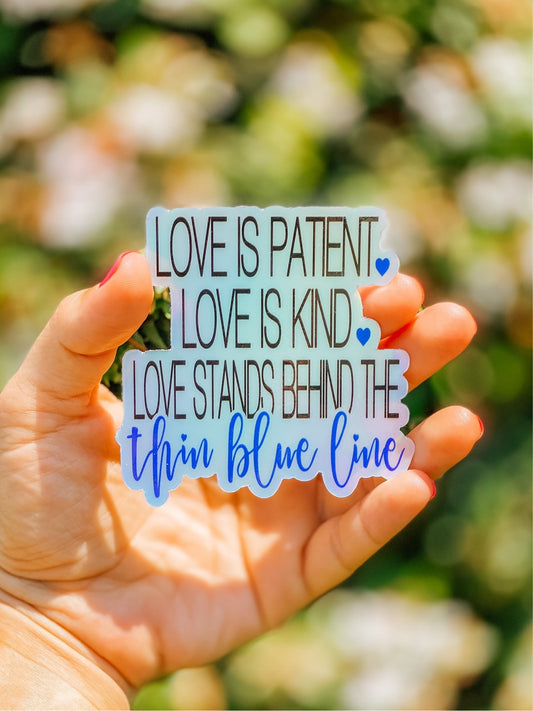 Love is patient - holographic thin blue lihe- STICKER