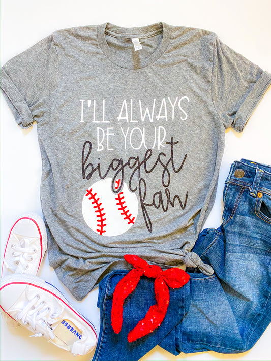 I'll always be your biggest fan - Baseball