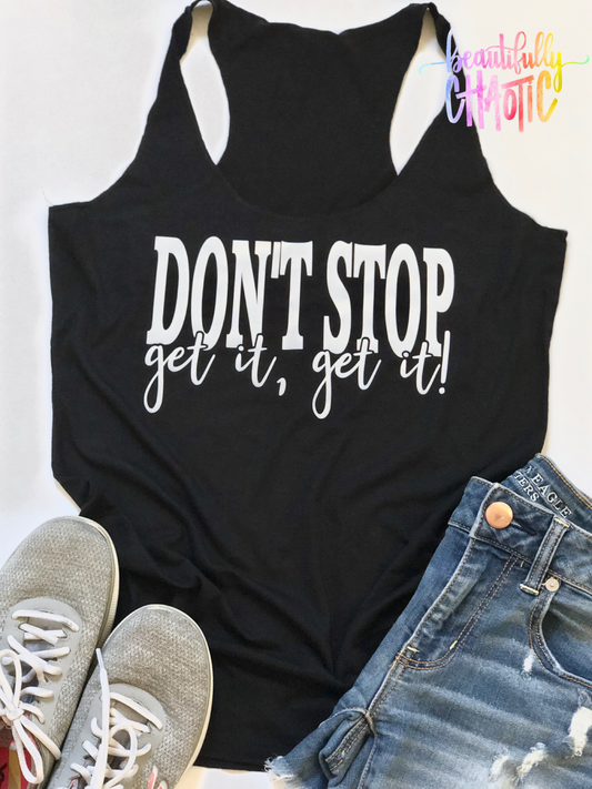 Don’t stop, get it get it!