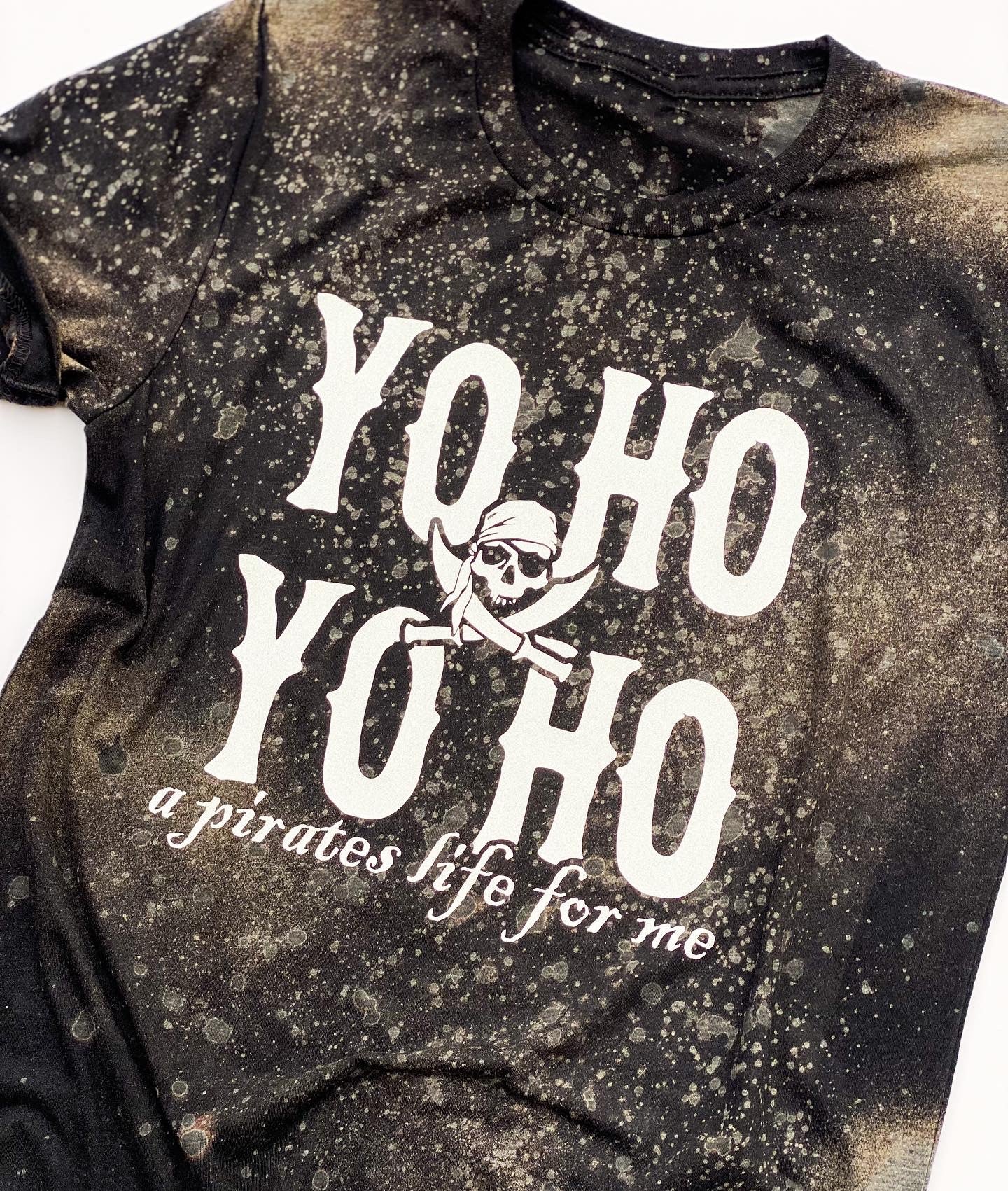 YO HO A Pirate's Life For Me - hand bleached