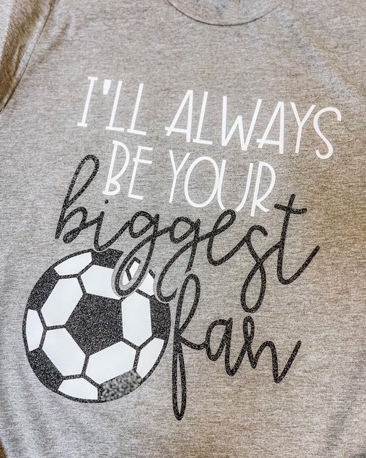 I'll always be your biggest fan - SOCCER